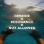 Cover Genesis x Resonance x Not Allowed