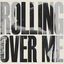Cover Rolling Over Me