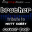 Cover Brother (A Tribute to Matt Corby)