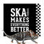 Cover Ska Makes Everything Better