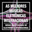 Cover As Melhores Músicas Eletrônicas Internacionais: Novas Mais Tocadas de Electrônica Internacional, Pop e Dance Atuais