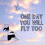 Cover One Day You Will Fly Too