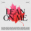 Cover Lean on Me - ArtistsCAN (feat. Avril Lavigne, Bryan Adams, Buffy Sainte-Marie, Geddy Lee, Jann Arden, Justin Bieber, Michael Bublé