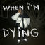 Cover When I'm Dying