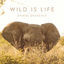 Cover Wild Is Life