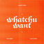 Cover Whatchu Want
