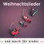 Cover Weihnachtslieder und Musik für Kinder