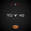 Cover Tú Y Yo (Del Soundtrack Original de la Película: Mirreyes vs Godínez: Las Vegas)