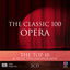 Cover The Classic 100: Opera - The Top 10 & Selected Highlights