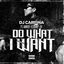 Cover Do What I Want (feat. IAMSU!, K CAMP & RJ)