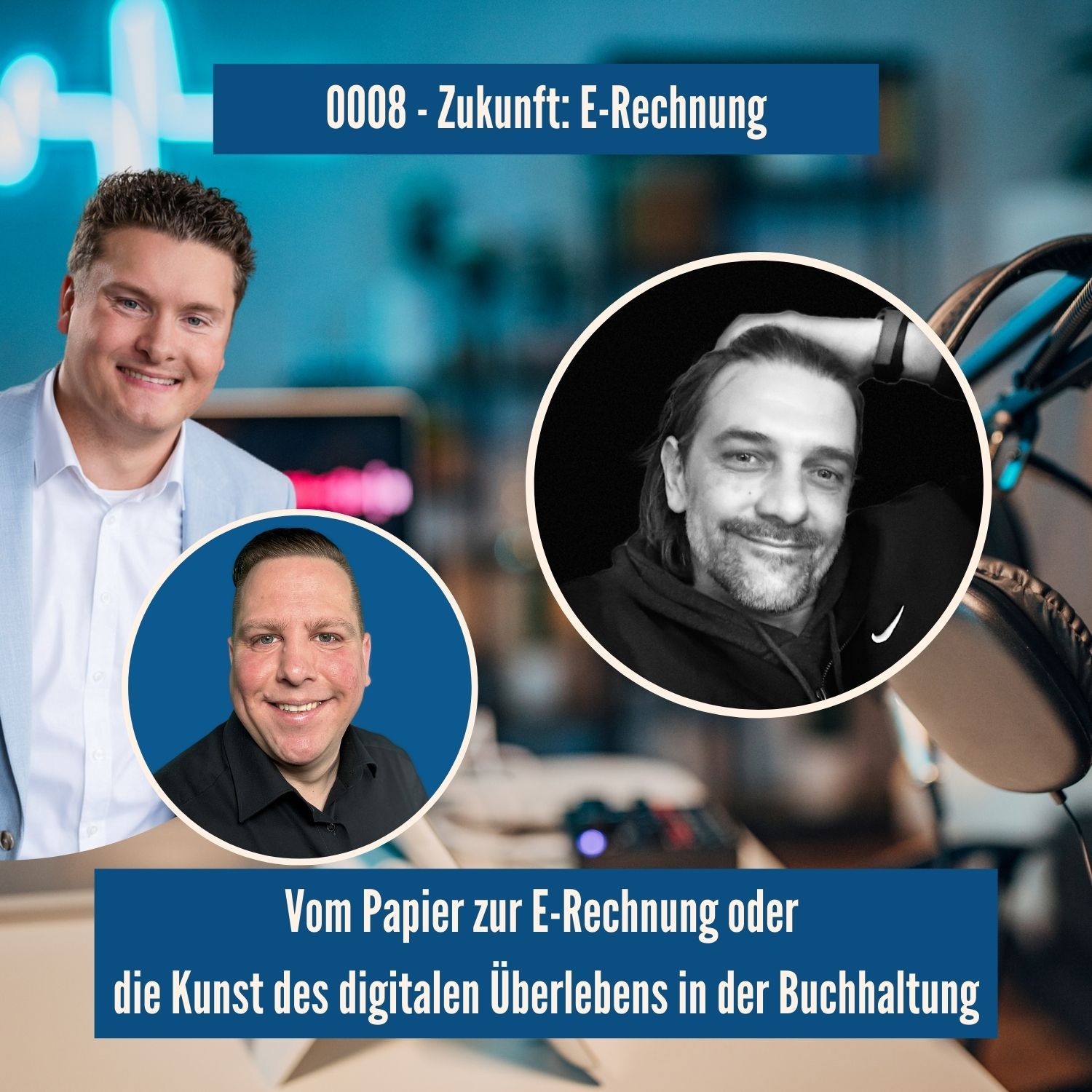 0008 - Vom Papier zur E-Rechnung oder die Kunst des digitalen Überlebens in der Buchhaltung mit Dennis Schümann