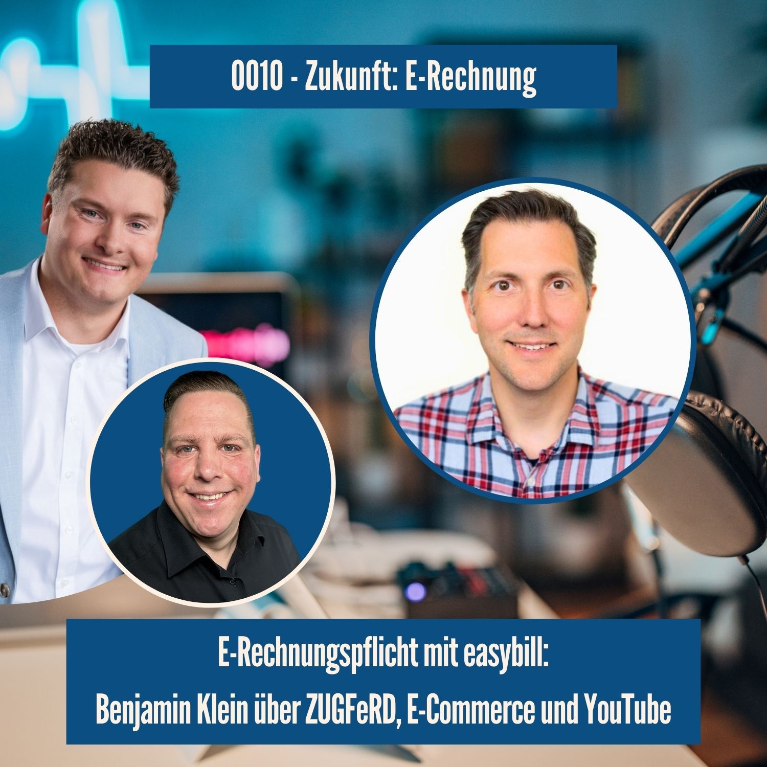 0010 - E-Rechnungspflicht mit easybill: Benjamin Klein über ZUGFeRD, E-Commerce und YouTube