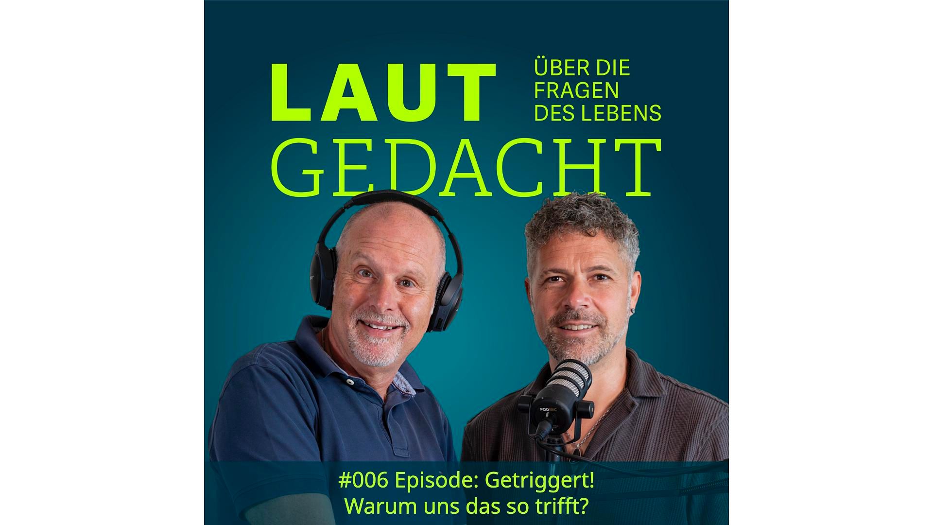 #006 Laut gedacht " Getriggert! Warum uns das so trifft?"