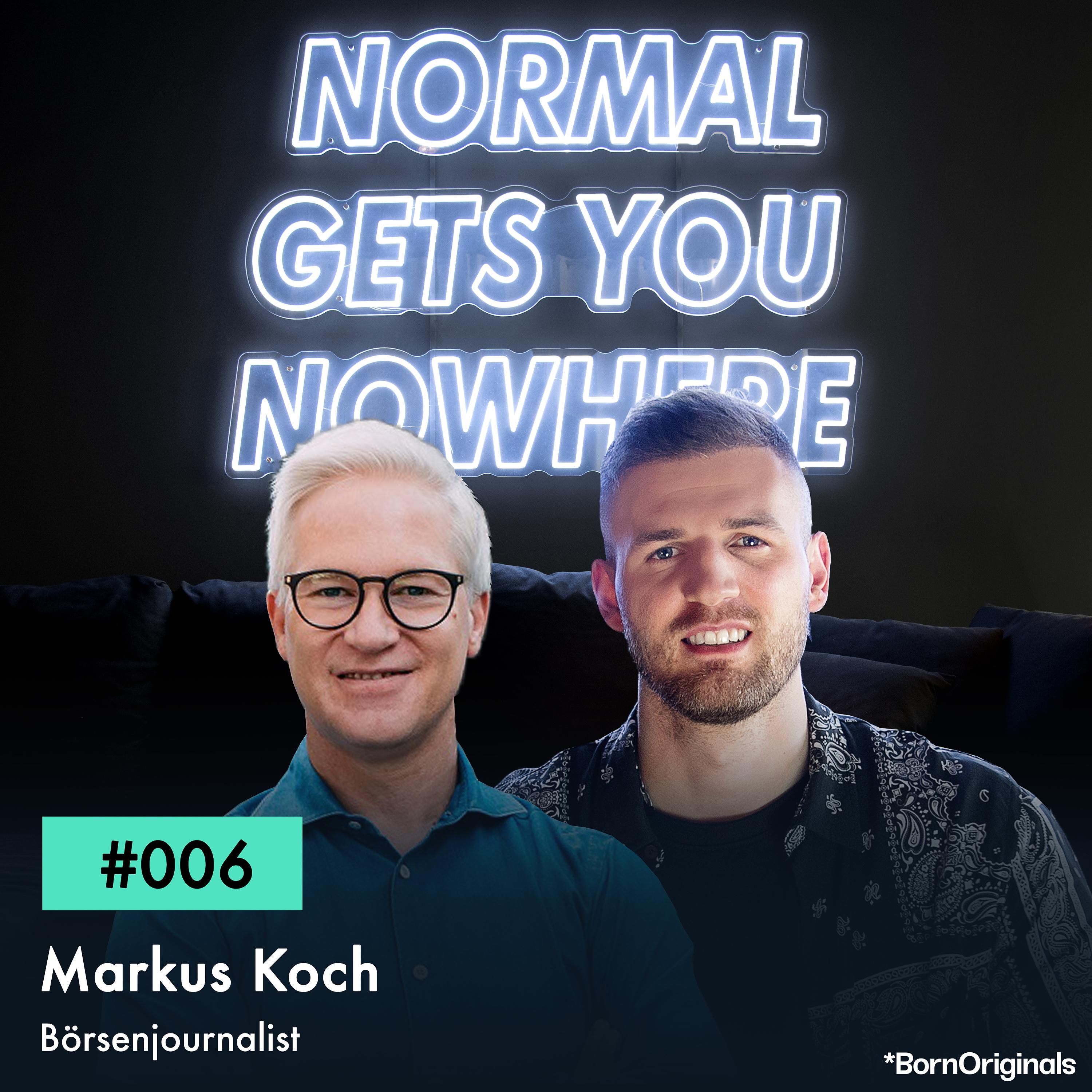 Wie man es mit Anfang 20 an die Wall Street schafft! Folge #006 mit Markus Koch - Börsenjournalist