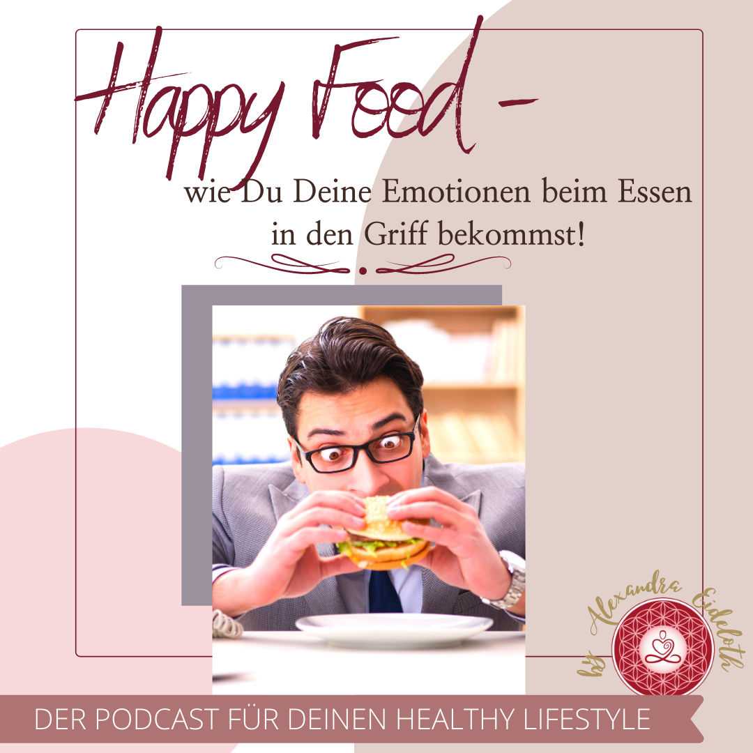 007 Happy Food - wie Du Deine Emotionen beim Essen in den Griff bekommst