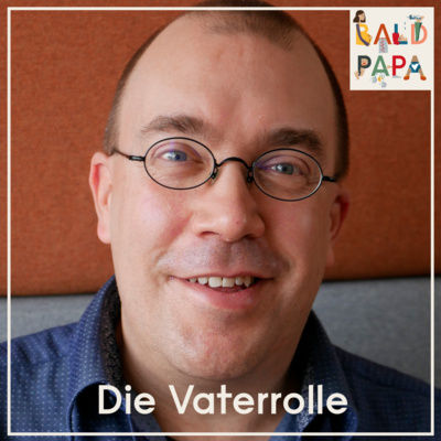 #008: Wie Du Deine Rolle als Vater finden kannst - mit dem Entwicklungspsychologen Andreas Eickhorst