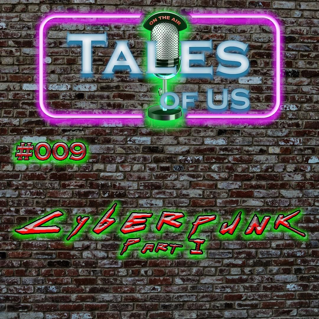 #009 - Cyberpunk Part I