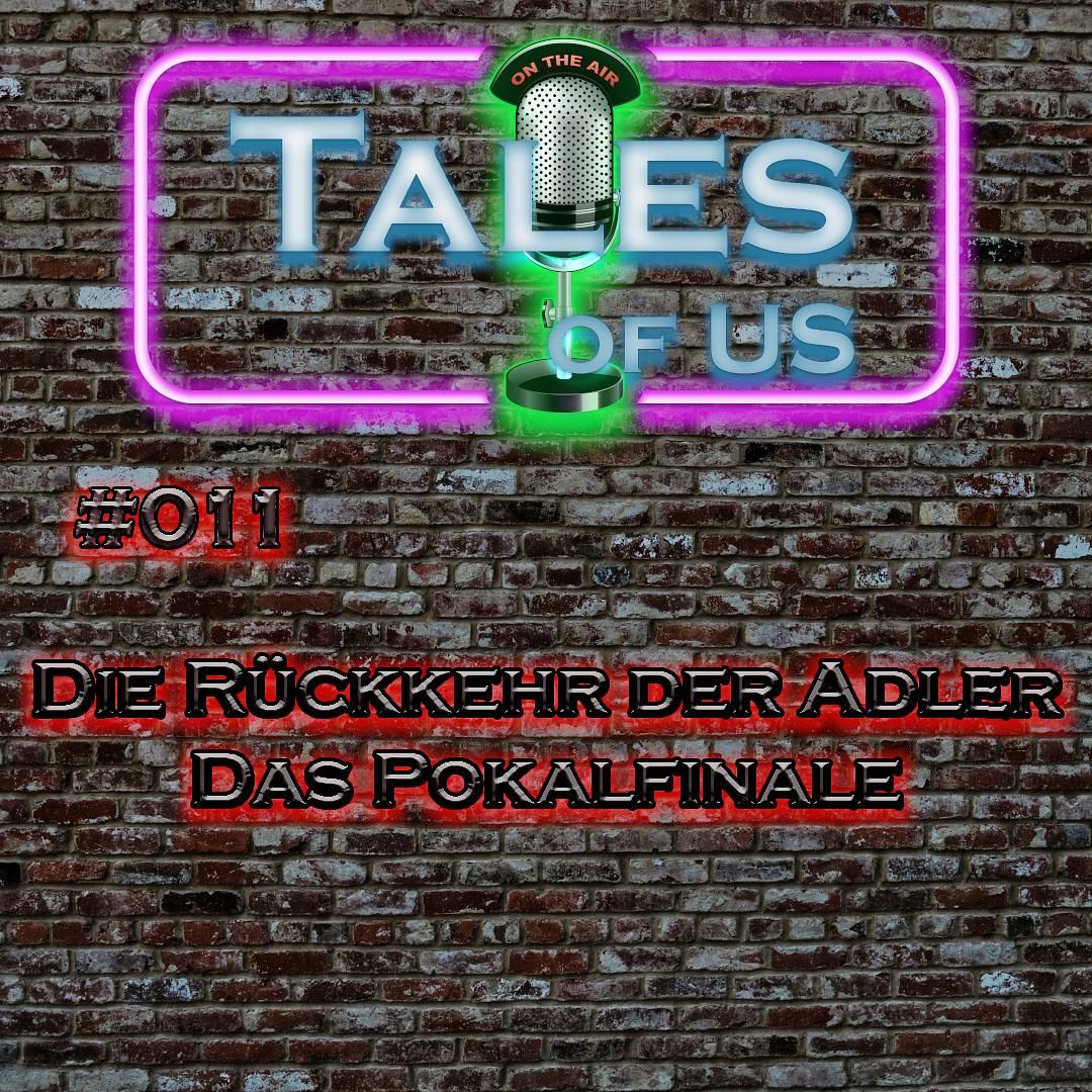 #011 - Die Rückkehr der Adler - Das Pokalfinale
