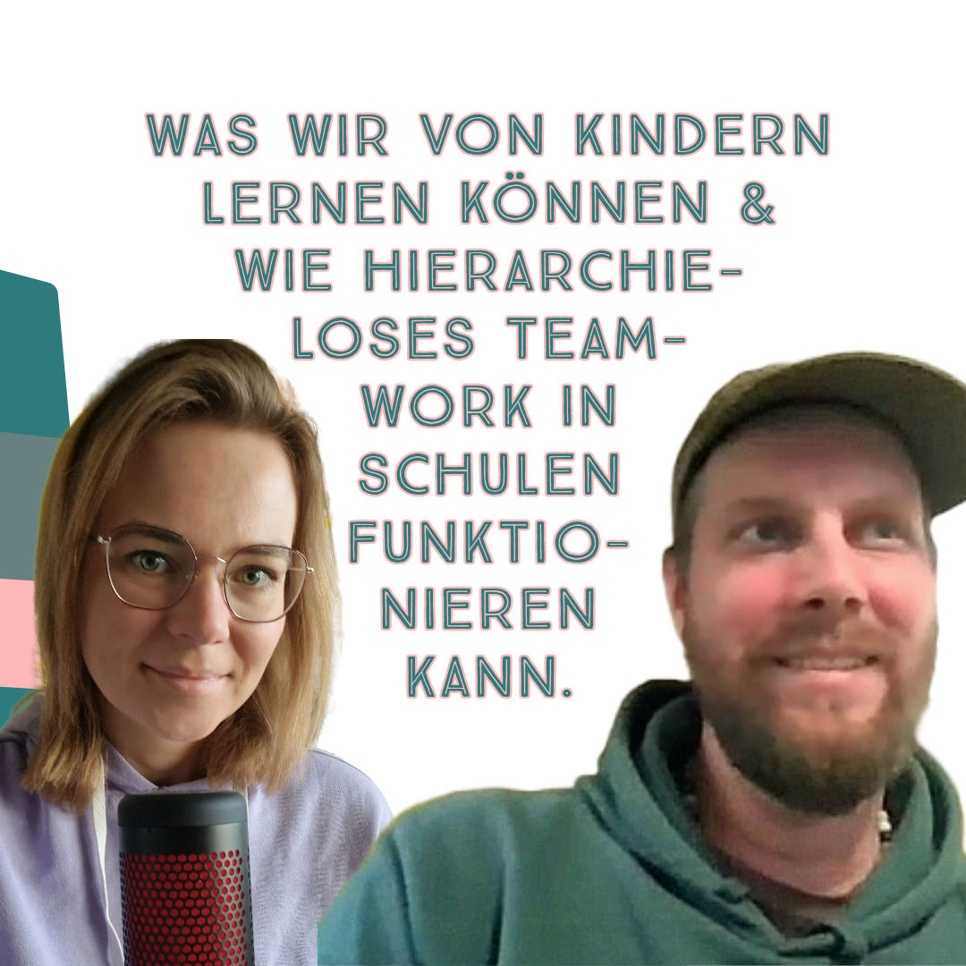 011 Was wir von Kindern lernen können & wie hierarchieloses Teamwork in Schulen funktioniert