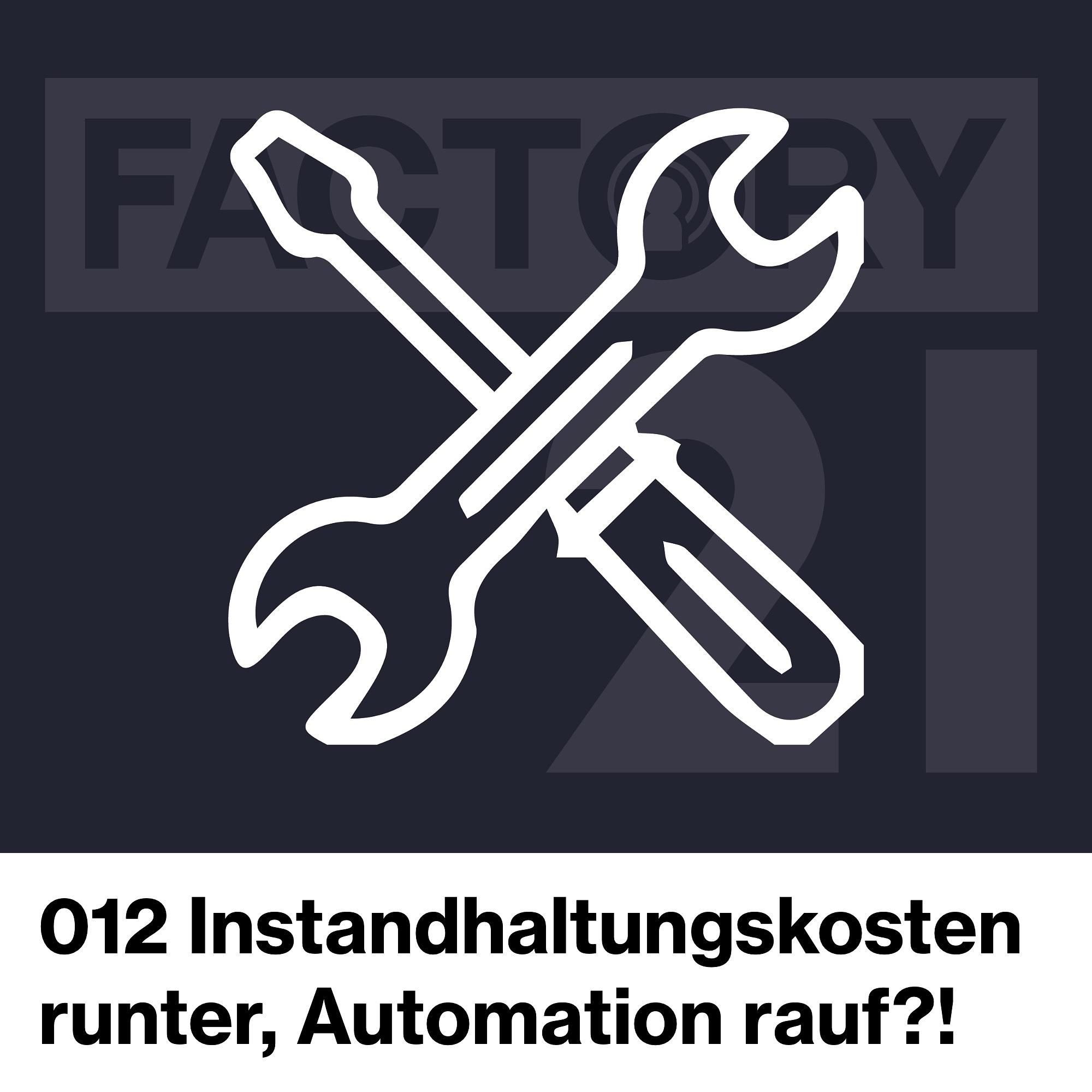 012 Instandhaltungskosten runter, Automatisierungsgrad rauf?!
