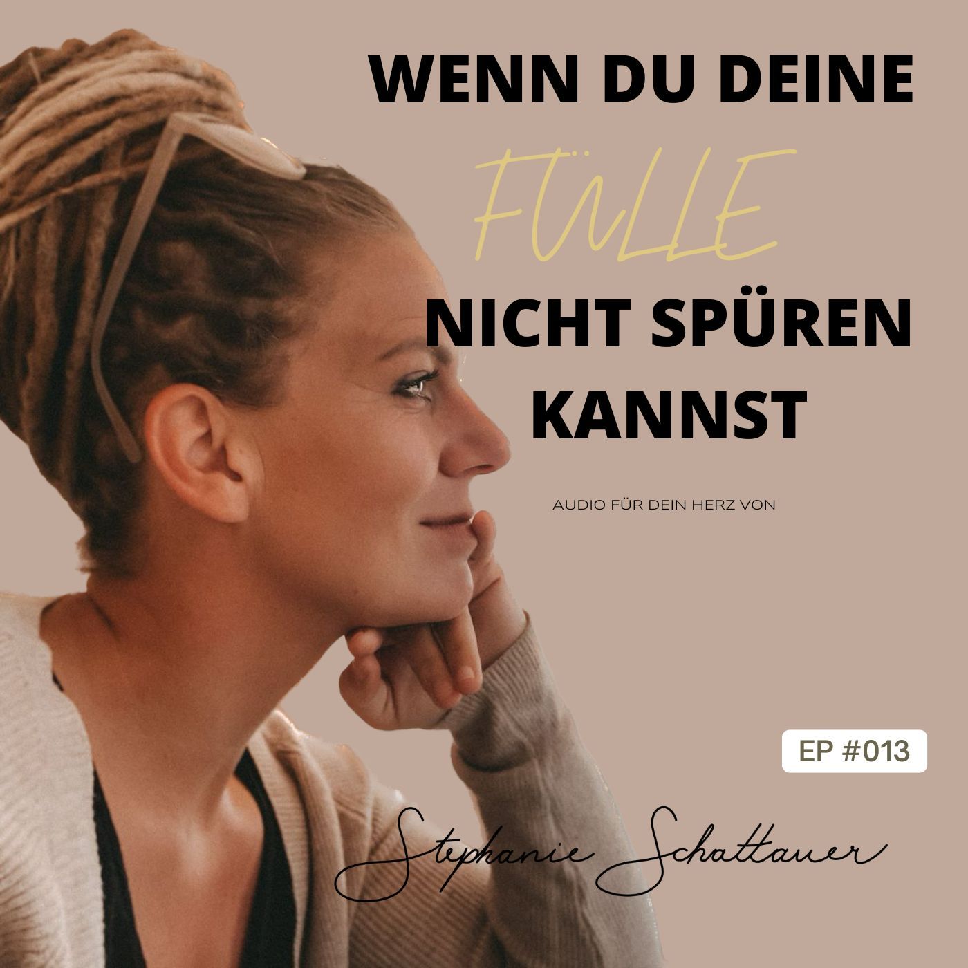 #013 Wenn du deine Fülle nicht spüren kannst | Audio für dein Herz mit Stephanie Schattauer
