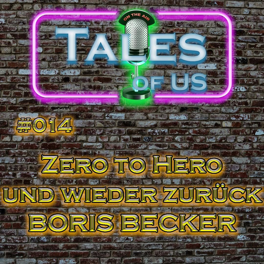#014 - Zero to Hero und wieder zurück - Boris Becker
