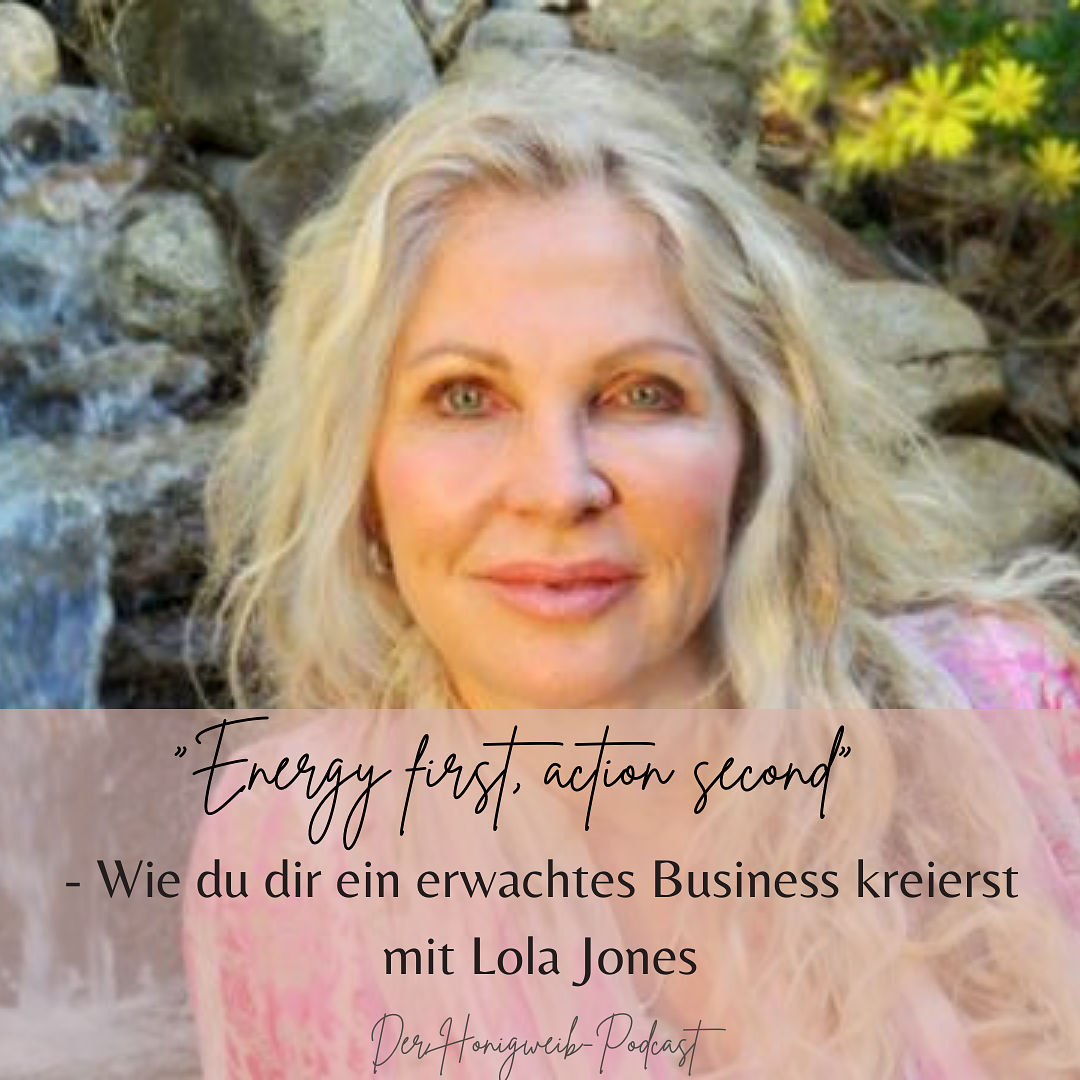 #016: "Energy first, action second"- Wie du dir ein erwachtes Business kreierst- mit Lola Jones