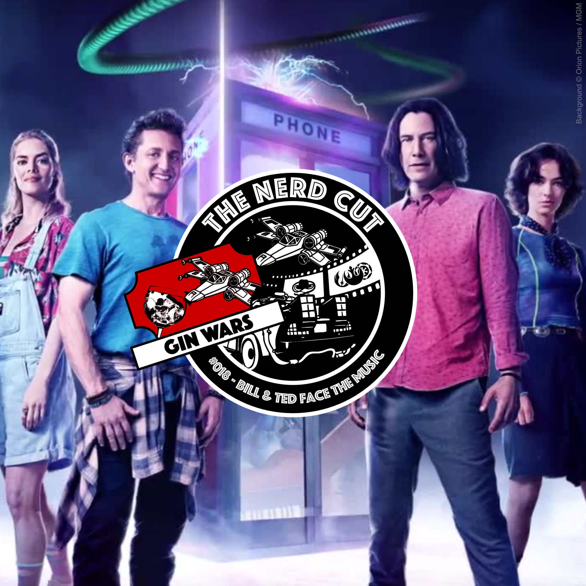 #018: GIN WARS - Bill & Ted Face The Music