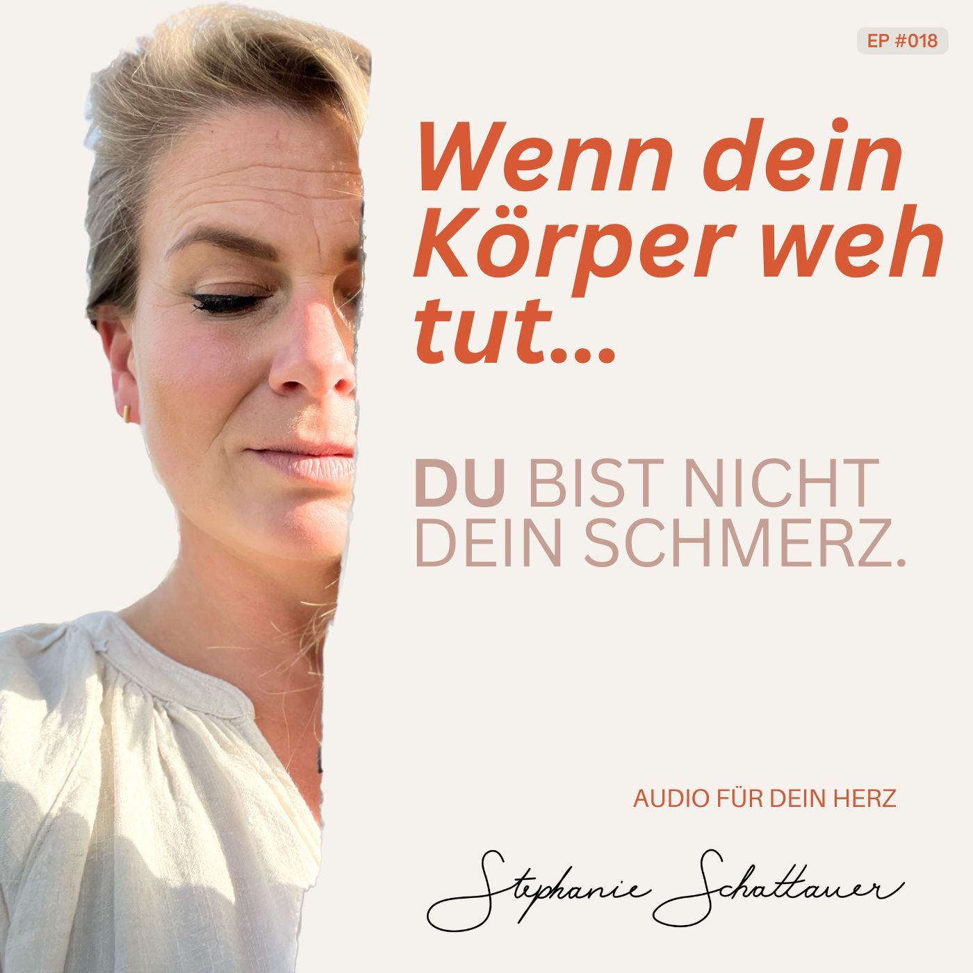 #018 Wenn dein Körper schmerzt und du einfach nur willst, dass es weggeht | Audio für dein Herz mit Stephanie Schattauer