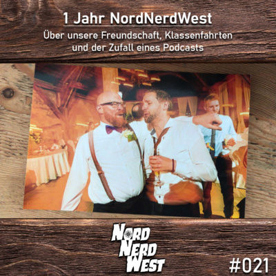#021 1 Jahr NordNerdWest - Über unsere Freundschaft, Klassenfahrten und der Zufall eines Podcasts