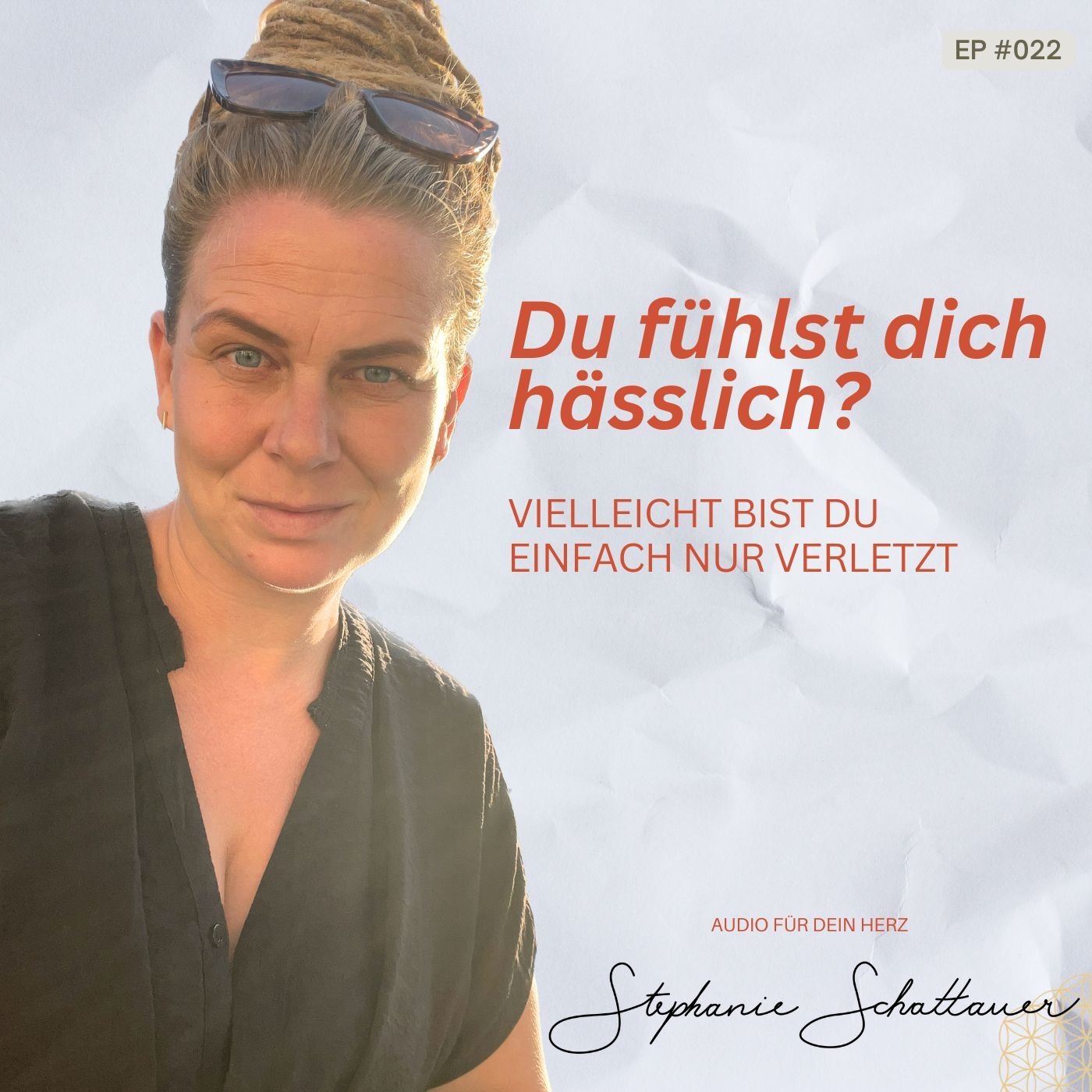 #022 Du fühlst dich hässlich? Vielleicht bist du einfach nur verletzt. | Audio für dein Herz