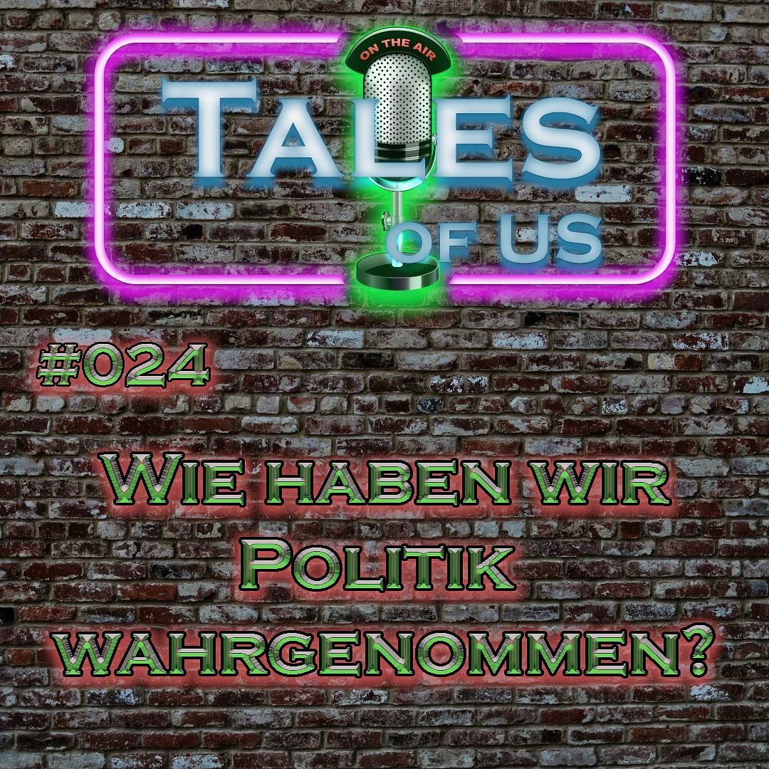 #024 - Wie haben wir Politik wahrgenommen?