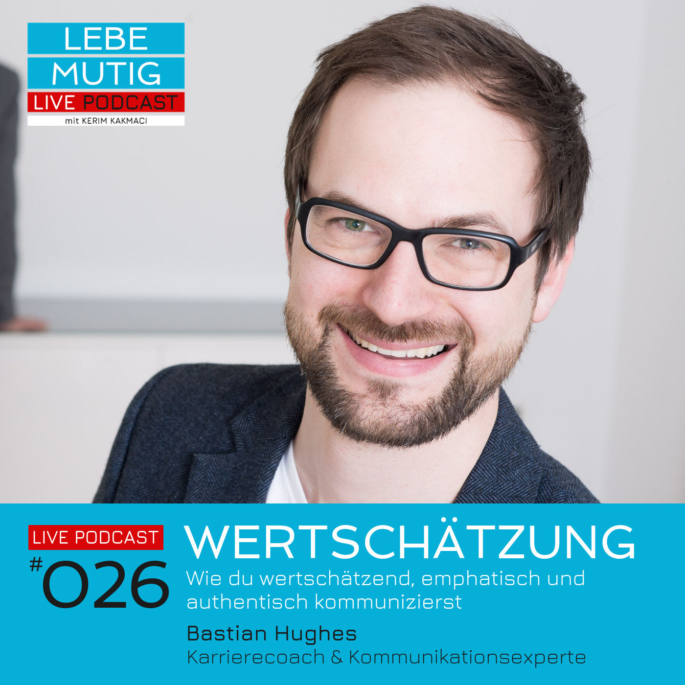 #026: WERTSCHÄTZUNG - Wie du wertschätzend, emphatisch und authentisch kommunizierst