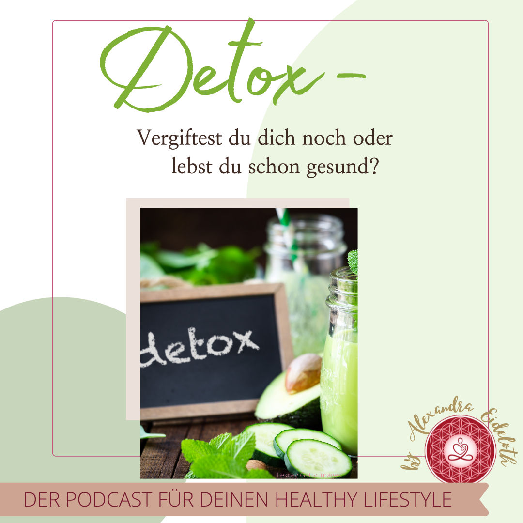 027 - DETOX - vergiftest du dich noch oder lebst du schon gesund?