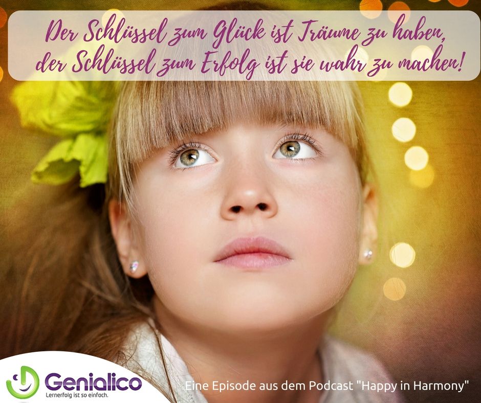 #028: Der Schlüssel zum Glück ist Träume zu haben, der Schlüssel zum Erfolg ist sie wahr zu machen!