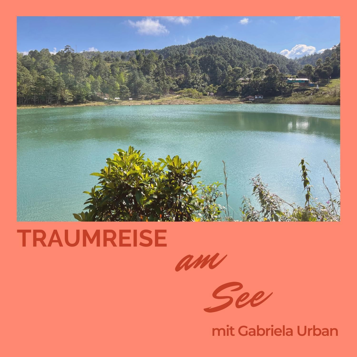 #029 Meditation schwerelos – kurze Traumreise am See