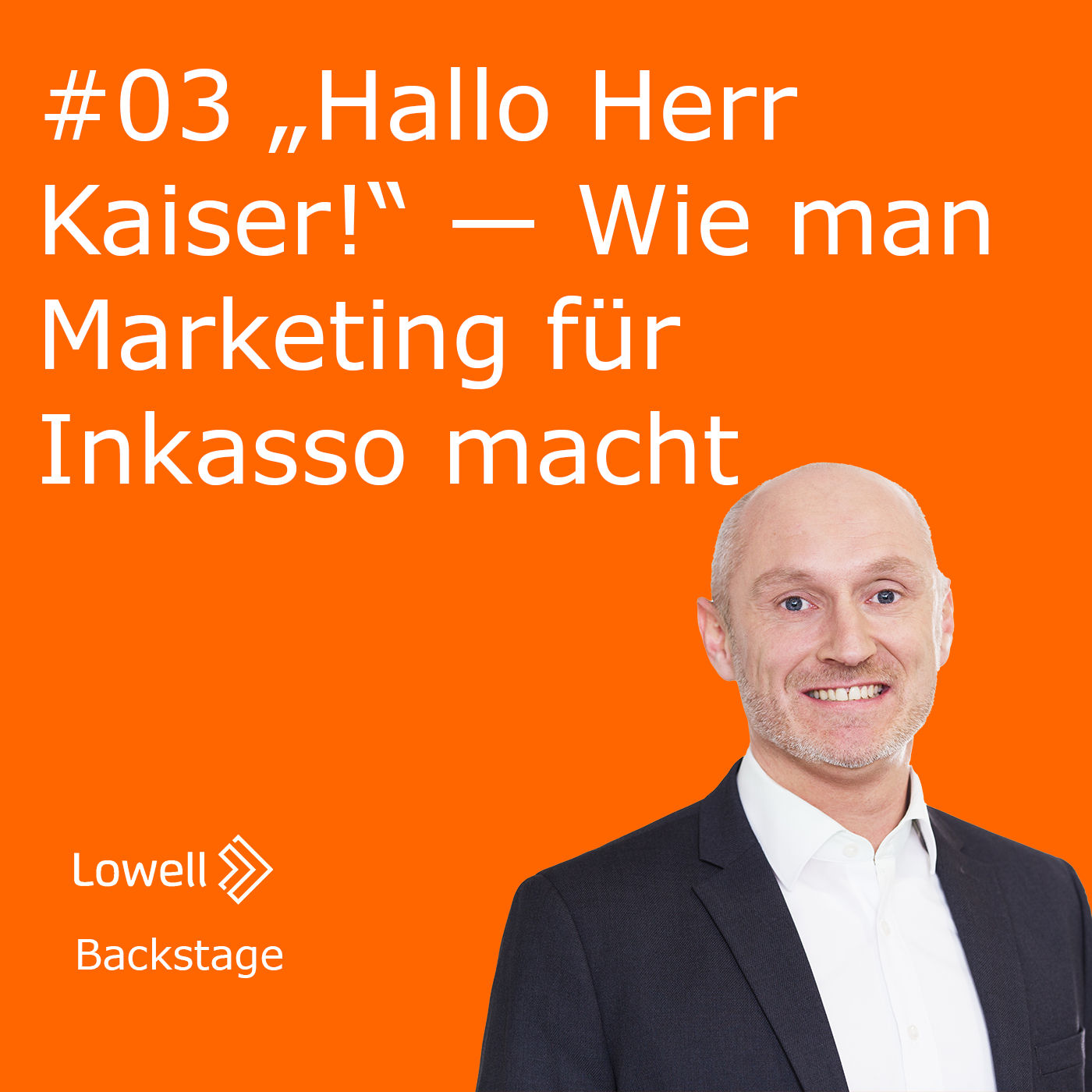 #03 „Hallo Herr Kaiser!“ — Wie man Marketing für Inkasso macht