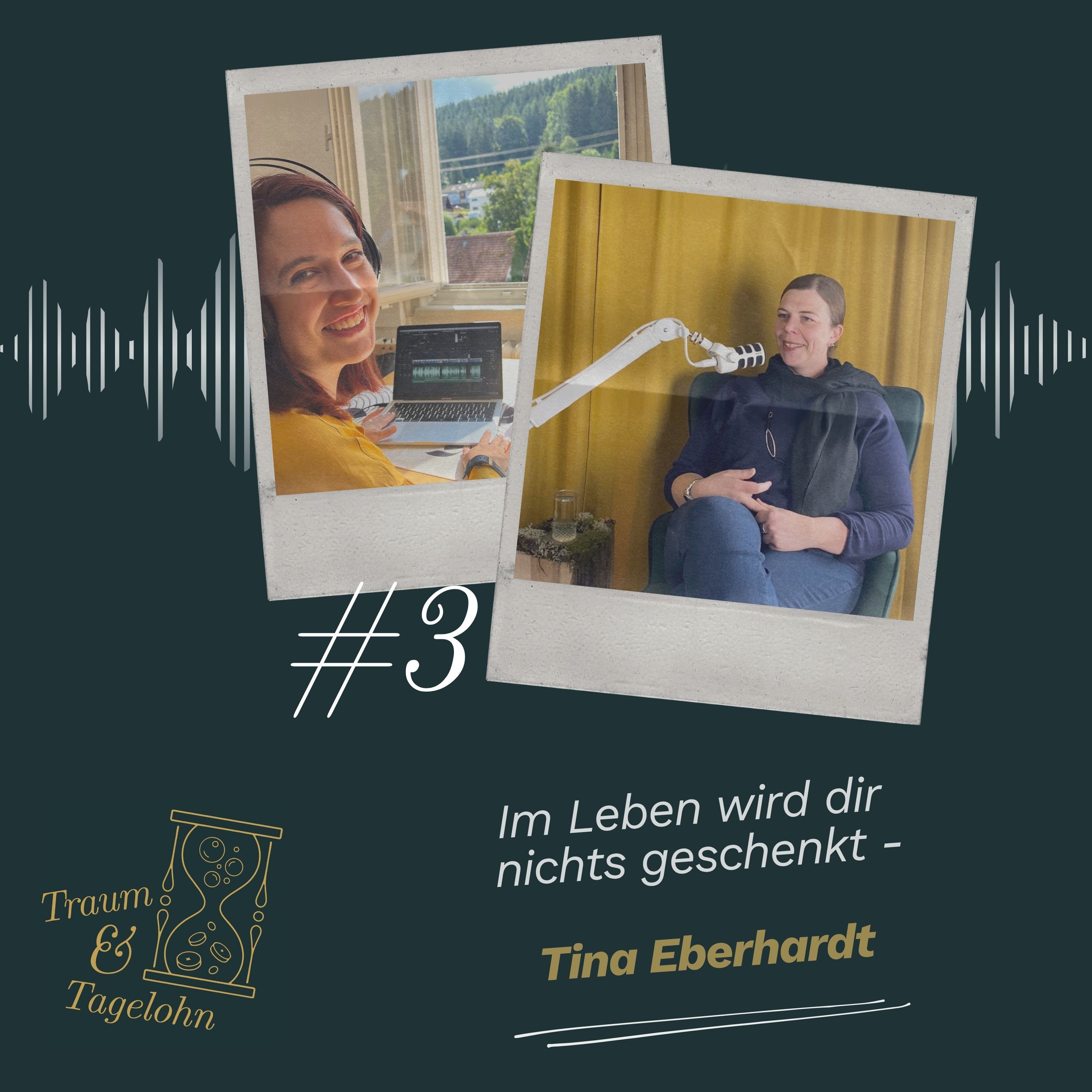 #03: Im Leben wird dir nichts geschenkt -Tina Eberhardt