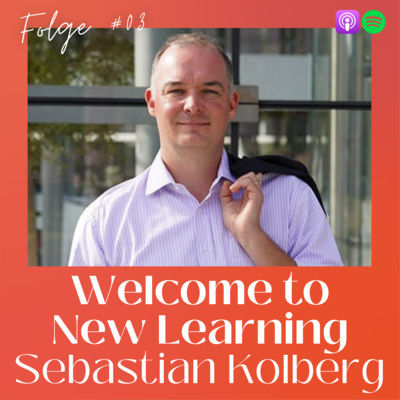 #03 mit Sebastian Kolberg, Global Lead Future of Work / HR bei Bayer, über New Learning in der Praxis für über 100.000 MitarbeiterInnen, Leadership, Change Management und WOL