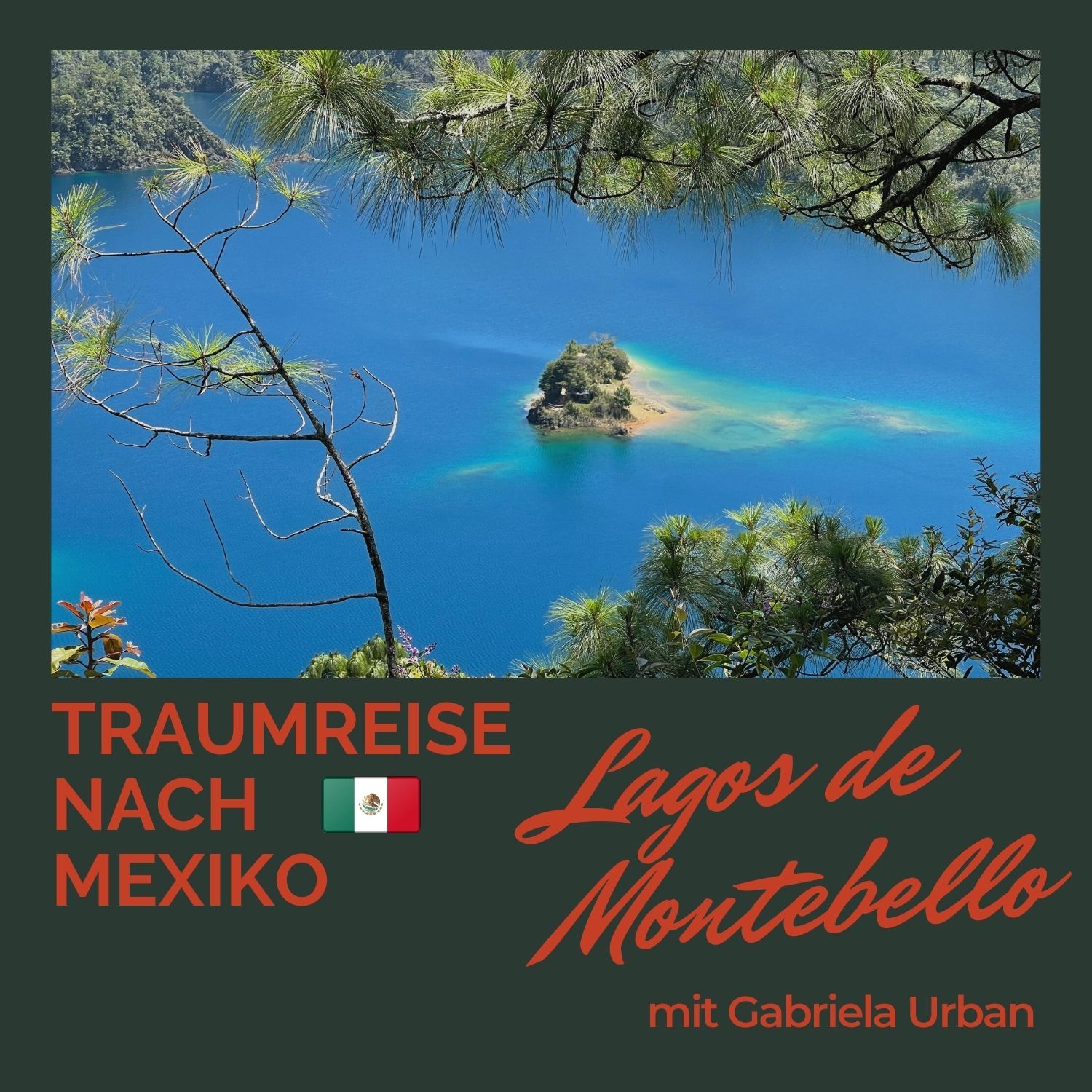 #031 Traumreise nach Mexiko Lagos de Montebello – im stillen Garten der Zufriedenheit