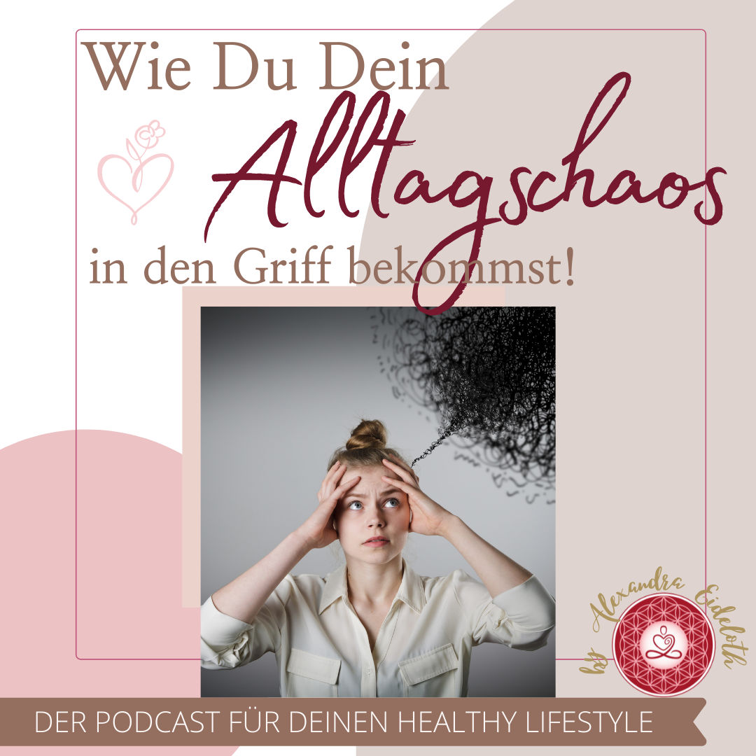 032 - Wie Du Dein Alltagschaos in den Griff bekommst!