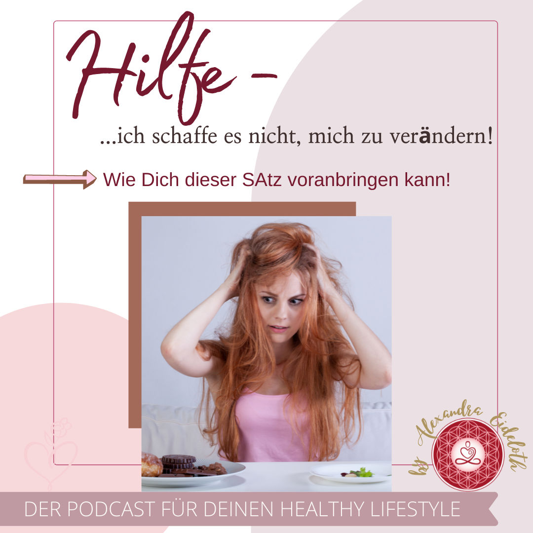 033 - Hilfe, ich schaffe es nicht, mich zu verändern!