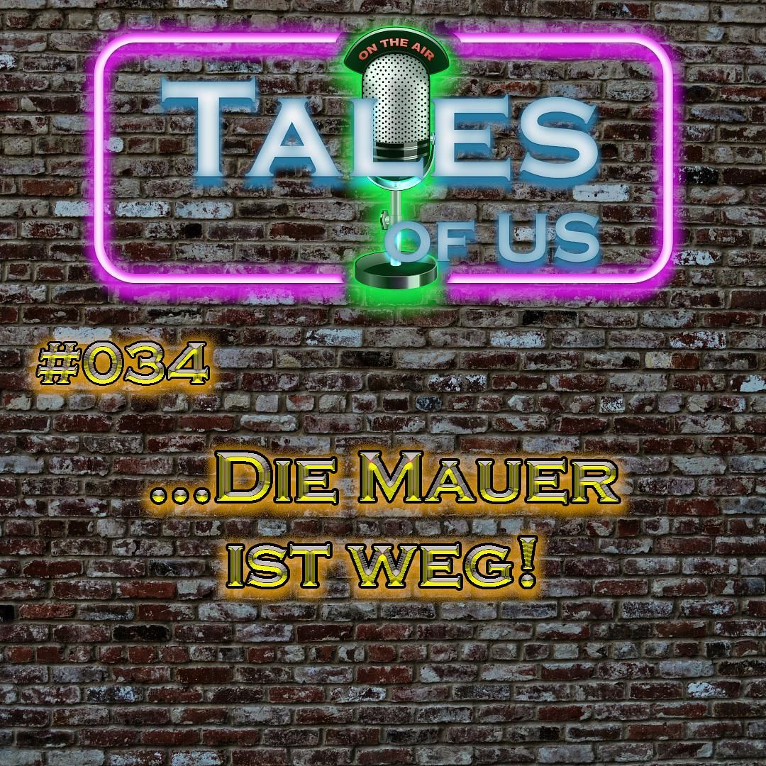 #034 - ...die Mauer ist weg!