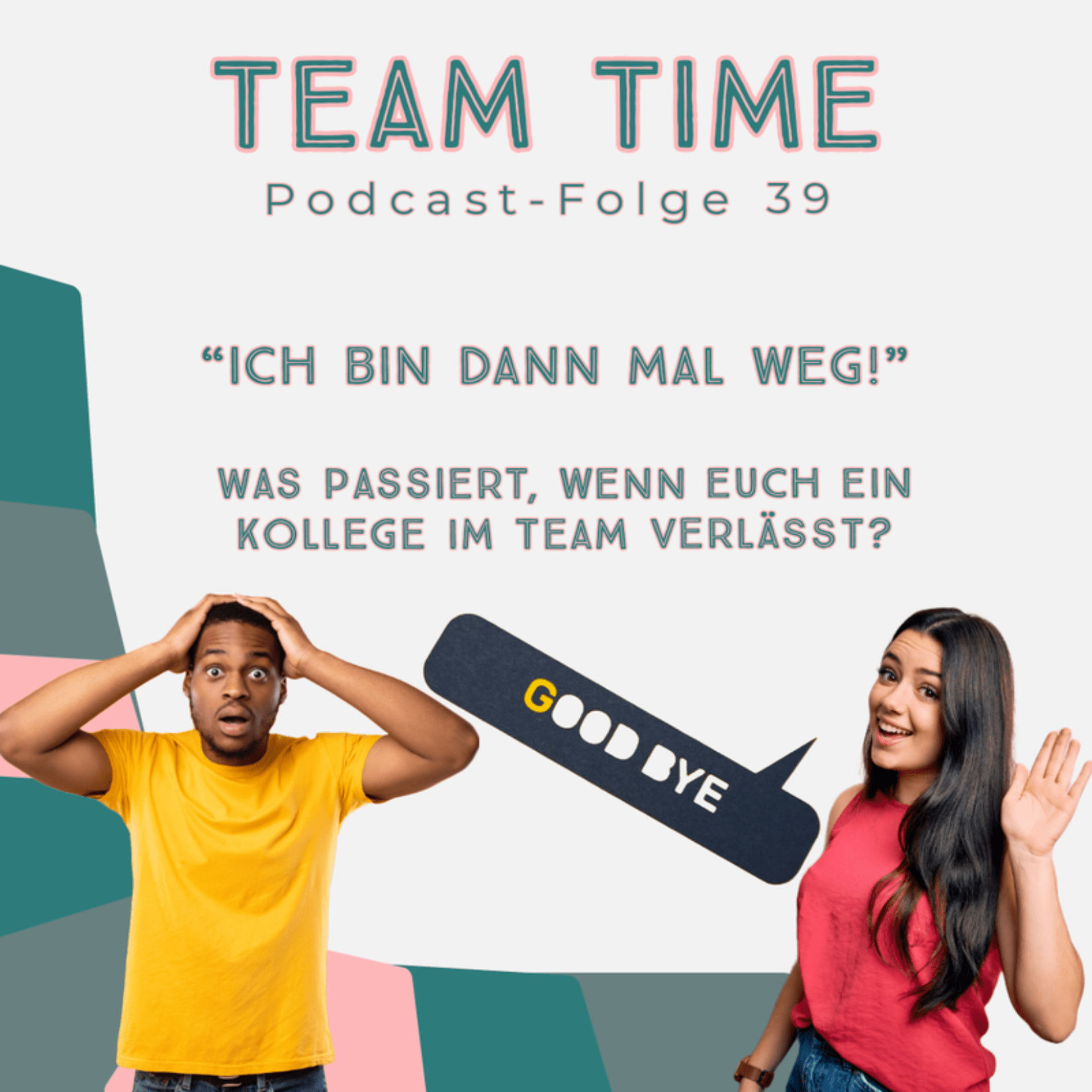 039 "Ich bin dann mal weg!" - Was passiert, wenn euch ein Kollege im Team verlässt?