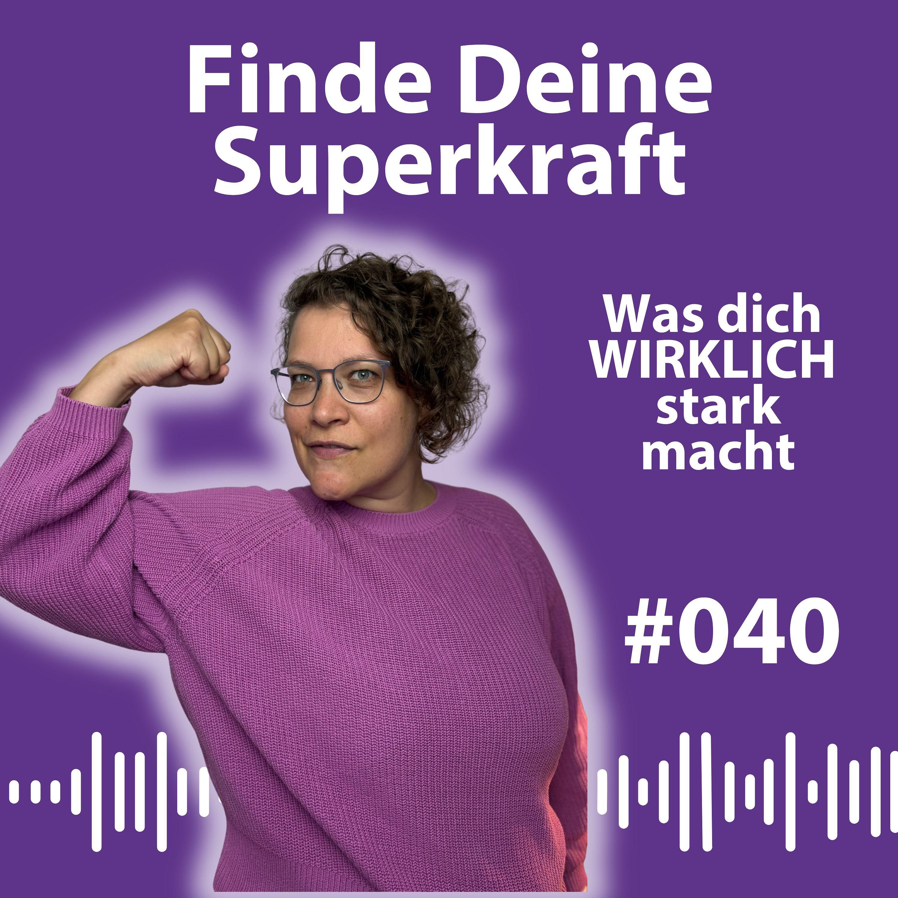 #040 Finde deine Superkraft im Alltag – wie du erkennst, was dich wirklich stark macht