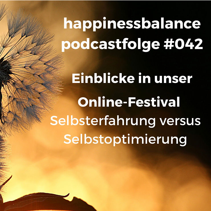 #042 Einblicke in unser Online-Festival zum Thema „Selbsterfahrung vs. Selbstoptimierung