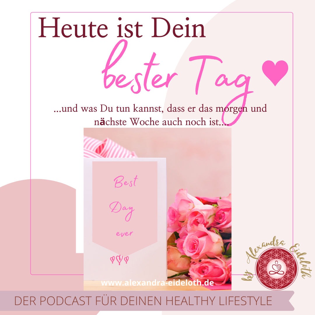 043 - HEUTE ist der BESTE Tag für Deine Gesundheit ♥