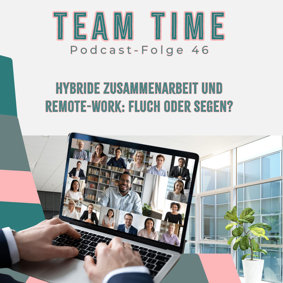 046 Hybride Zusammenarbeit und Remote-Work: Fluch oder Segen?