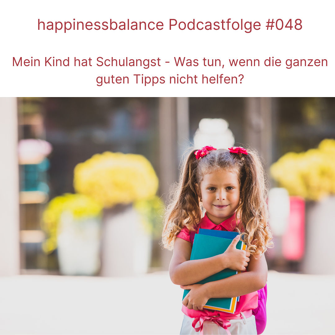 #048 Mein Kind hat Schulangst - Was tun, wenn die ganzen guten Tipps nicht helfen?