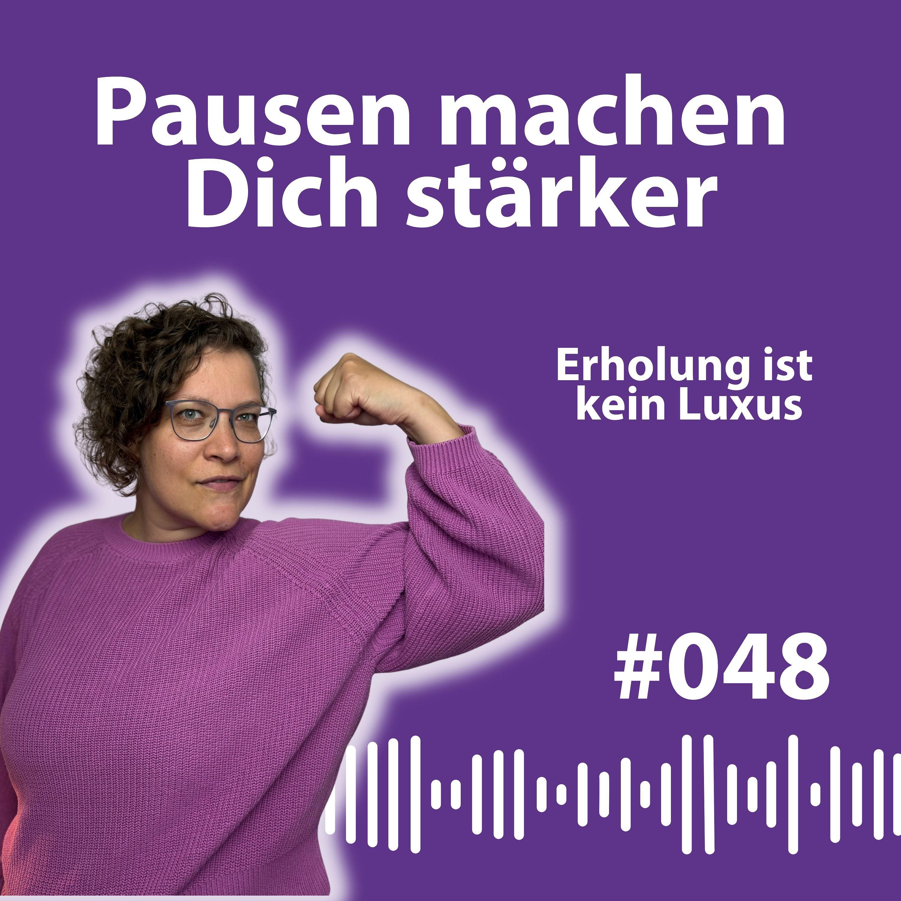 #048 Warum Pausen Dich produktiver machen – und nichts mit Faulheit zu tun haben